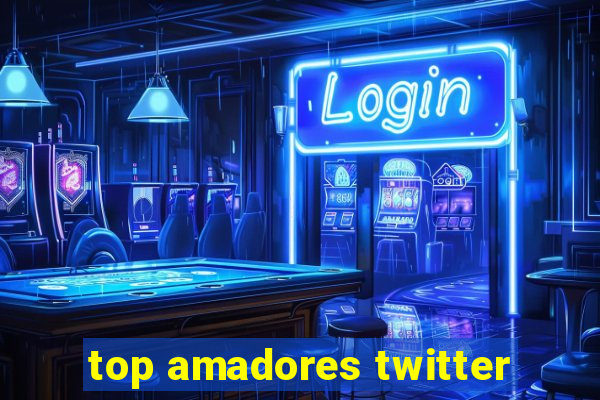 top amadores twitter